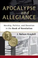 Apokalipsa i wierność: Kult, polityka i pobożność w Księdze Objawienia - Apocalypse and Allegiance: Worship, Politics, and Devotion in the Book of Revelation