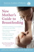 The American Academy of Pediatrics New Mother's Guide to Breastfeeding (Revised Edition): Całkowicie zmienione i zaktualizowane wydanie trzecie - The American Academy of Pediatrics New Mother's Guide to Breastfeeding (Revised Edition): Completely Revised and Updated Third Edition