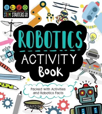 STEM Starters for Kids Robotics Activity Book: Pełen aktywności i faktów o robotyce - STEM Starters for Kids Robotics Activity Book: Packed with Activities and Robotics Facts