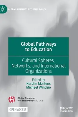 Globalne ścieżki edukacji: Sfery kulturowe, sieci i organizacje międzynarodowe - Global Pathways to Education: Cultural Spheres, Networks, and International Organizations