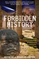 Zakazana historia: Prehistoryczne technologie, pozaziemska interwencja i zatajone początki cywilizacji - Forbidden History: Prehistoric Technologies, Extraterrestrial Intervention, and the Suppressed Origins of Civilization