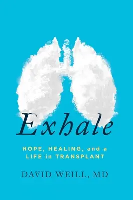 Exhale: Nadzieja, uzdrowienie i życie po przeszczepie - Exhale: Hope, Healing, and a Life in Transplant