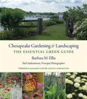 Ogrodnictwo i architektura krajobrazu Chesapeake: Niezbędny zielony przewodnik - Chesapeake Gardening and Landscaping: The Essential Green Guide