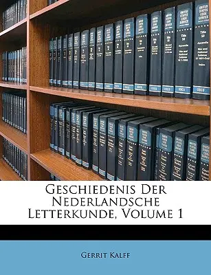 Geschiedenis Der Nederlandsche Letterkunde, tom 1 - Geschiedenis Der Nederlandsche Letterkunde, Volume 1