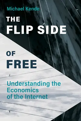 Druga strona wolności: zrozumienie ekonomii Internetu - The Flip Side of Free: Understanding the Economics of the Internet