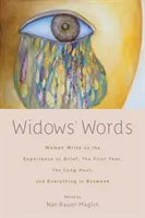 Słowa wdów: Kobiety piszą o doświadczeniu żałoby, pierwszym roku, długiej drodze i wszystkim pomiędzy - Widows' Words: Women Write on the Experience of Grief, the First Year, the Long Haul, and Everything in Between