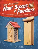 Budki lęgowe i karmniki przyjazne ptakom: 12 łatwych do zbudowania projektów, które przyciągną ptaki na twoje podwórko - Bird-Friendly Nest Boxes & Feeders: 12 Easy-To-Build Designs That Attract Birds to Your Yard