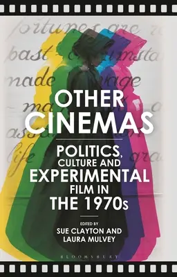 Inne kina: Polityka, kultura i film eksperymentalny w latach 70. XX wieku - Other Cinemas: Politics, Culture and Experimental Film in the 1970s