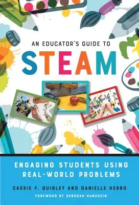 Przewodnik edukatora po parze: Angażowanie uczniów przy użyciu rzeczywistych problemów - An Educator's Guide to Steam: Engaging Students Using Real-World Problems