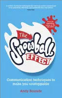 Efekt kuli śnieżnej: Techniki komunikacji, które sprawią, że będziesz nie do zatrzymania - The Snowball Effect: Communication Techniques to Make You Unstoppable