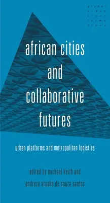 Afrykańskie miasta i wspólna przyszłość: Platformy miejskie i logistyka metropolitalna - African Cities and Collaborative Futures: Urban Platforms and Metropolitan Logistics