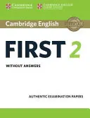 Cambridge English First 2 Student's Book Without Answers: Autentyczne arkusze egzaminacyjne - Cambridge English First 2 Student's Book Without Answers: Authentic Examination Papers