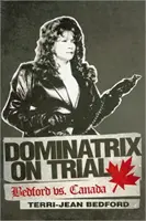 Dominatrix on Trial: Bedford kontra Kanada - Dominatrix on Trial: Bedford vs. Canada