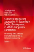 Współbieżne podejścia inżynieryjne do zrównoważonego rozwoju produktu w środowisku multidyscyplinarnym: Proceedings of the 19th Ispe International - Concurrent Engineering Approaches for Sustainable Product Development in a Multi-Disciplinary Environment: Proceedings of the 19th Ispe International