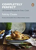 Całkowicie doskonały: 120 podstawowych przepisów dla każdego kucharza - Completely Perfect: 120 Essential Recipes for Every Cook