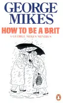 Jak być Brytyjczykiem - klasyczny bestsellerowy poradnik - How to be a Brit - The Classic Bestselling Guide