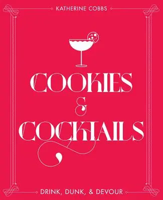 Ciasteczka i koktajle: Pij, pij i jedz - Cookies & Cocktails: Drink, Dunk & Devour