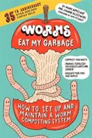Worms Eat My Garbage, 35th Anniversary Edition: Jak skonfigurować i utrzymać system kompostowania robaków: Kompostuj odpady żywnościowe, produkuj nawóz dla domu - Worms Eat My Garbage, 35th Anniversary Edition: How to Set Up and Maintain a Worm Composting System: Compost Food Waste, Produce Fertilizer for Housep