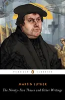 Dziewięćdziesiąt pięć tez i inne pisma - The Ninety-Five Theses and Other Writings