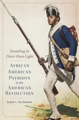 Stojąc we własnym świetle, tom 59: Afroamerykańscy patrioci podczas rewolucji amerykańskiej - Standing in Their Own Light, Volume 59: African American Patriots in the American Revolution