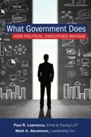 Co robi rząd: jak zarządzają polityczni menedżerowie - What Government Does: How Political Executives Manage