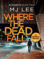 Where The Dead Fall - Trzymający w napięciu thriller kryminalny - Where The Dead Fall - A completely gripping crime thriller