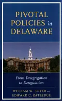 Kluczowe polityki w Delaware: Od desegregacji do deregulacji - Pivotal Policies in Delaware: From Desegregation to Deregulation