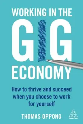 Praca w Gig Economy: Jak prosperować i odnieść sukces, gdy zdecydujesz się pracować dla siebie? - Working in the Gig Economy: How to Thrive and Succeed When You Choose to Work for Yourself