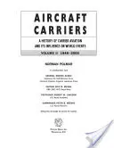 Lotniskowce, tom 2: Historia lotnictwa pokładowego i jego wpływ na wydarzenia na świecie, 1946-2006 - Aircraft Carriers, Volume 2: A History of Carrier Aviation and Its Influence on World Events, 1946-2006