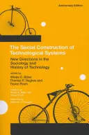 Społeczna konstrukcja systemów technologicznych, wydanie jubileuszowe: Nowe kierunki w socjologii i historii technologii - The Social Construction of Technological Systems, Anniversary Edition: New Directions in the Sociology and History of Technology