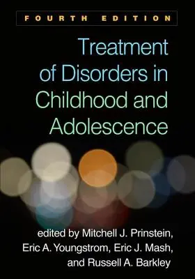 Leczenie zaburzeń w dzieciństwie i okresie dojrzewania, wydanie czwarte - Treatment of Disorders in Childhood and Adolescence, Fourth Edition