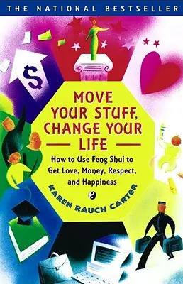 Przenieś swoje rzeczy, zmień swoje życie: jak wykorzystać feng shui do zdobycia miłości, pieniędzy, szacunku i szczęścia - Move Your Stuff, Change Your Life: How to Use Feng Shui to Get Love, Money, Respect, and Happiness