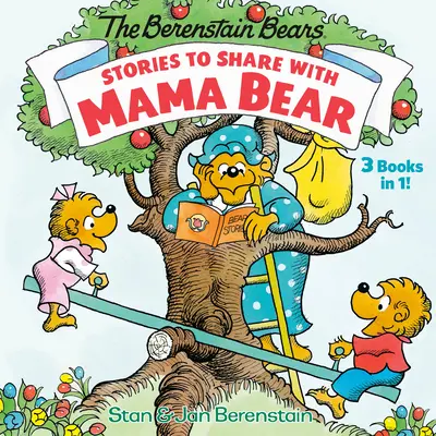 Opowieści do dzielenia się z Mamą Niedźwiedzicą (Niedźwiedzie Berenstain): 3 książki w 1 - Stories to Share with Mama Bear (the Berenstain Bears): 3-Books-In-1