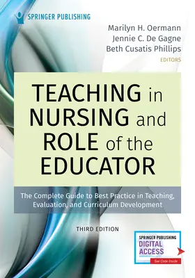 Nauczanie w pielęgniarstwie i rola edukatora, wydanie trzecie: Kompletny przewodnik po najlepszych praktykach w nauczaniu, ewaluacji i opracowywaniu programów nauczania - Teaching in Nursing and Role of the Educator, Third Edition: The Complete Guide to Best Practice in Teaching, Evaluation, and Curriculum Development