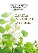 Caritas in Veritate - Miłość w prawdzie - Caritas in Veritate - Love in Truth