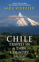 Chile: Podróże po cienkim kraju - Chile: Travels In A Thin Country