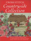 Cross Stitch Countryside Collection: 30 ponadczasowych wzorów Claire Crompton, Caroline Palmer, Lesley Teare i Carol Thornton - Cross Stitch Countryside Collection: 30 Timeless Designs from Claire Crompton, Caroline Palmer, Lesley Teare and Carol Thornton