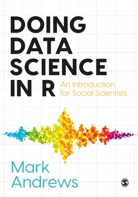 Doing Data Science in R: Wprowadzenie dla badaczy społecznych - Doing Data Science in R: An Introduction for Social Scientists