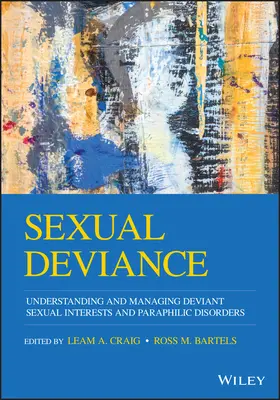 Dewiacje seksualne: Zrozumienie i radzenie sobie z dewiacyjnymi zainteresowaniami seksualnymi i zaburzeniami parafilnymi - Sexual Deviance: Understanding and Managing Deviant Sexual Interests and Paraphilic Disorders