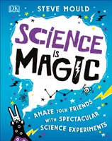 Nauka to magia - zadziw swoich przyjaciół spektakularnymi eksperymentami naukowymi - Science is Magic - Amaze your Friends with Spectacular Science Experiments