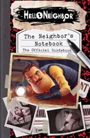 Notatnik sąsiada: Oficjalny przewodnik po grze (Hello Neighbor) - The Neighbor's Notebook: The Official Game Guide (Hello Neighbor)