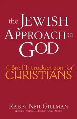 Żydowskie podejście do Boga: Krótkie wprowadzenie dla chrześcijan - The Jewish Approach to God: A Brief Introduction for Christians