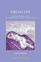 Dream Life: Ponowna analiza teorii i techniki psychoanalitycznej - Dream Life: A Re-Examination of the Psychoanalytical Theory and Technique