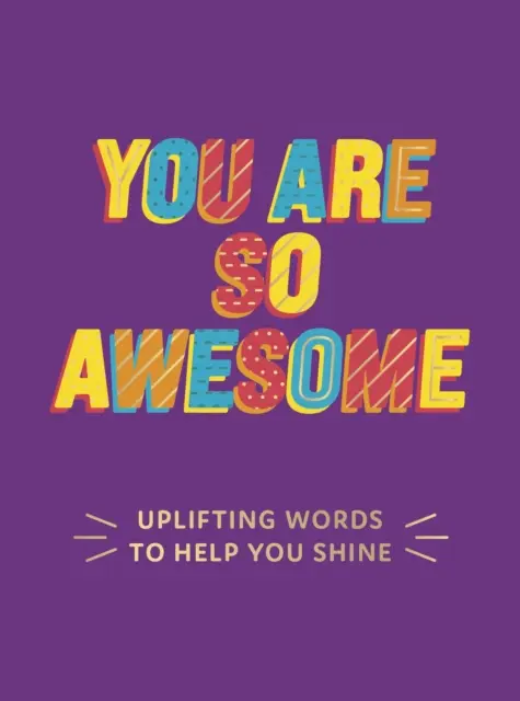 Jesteś niesamowity - podnoszące na duchu słowa, które pomogą ci zabłysnąć - You Are So Awesome - Uplifting Words to Help You Shine