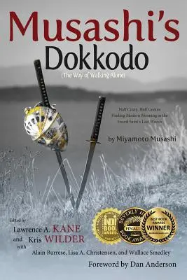 Dokkodo Musashiego (Droga samotnego kroczenia): Na wpół szalony, na wpół geniusz? Odnajdywanie współczesnego znaczenia w ostatnich słowach świętego miecza - Musashi's Dokkodo (The Way of Walking Alone): Half Crazy, Half Genius?Finding Modern Meaning in the Sword Saint's Last Words