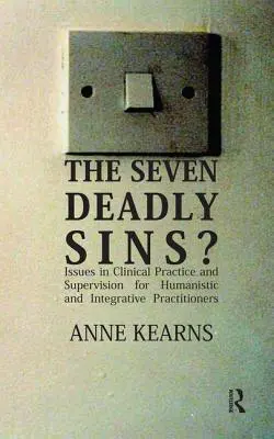 Siedem grzechów głównych? - Zagadnienia w praktyce klinicznej i superwizji dla praktyków humanistycznych i integracyjnych - Seven Deadly Sins? - Issues in Clinical Practice and Supervision for Humanistic and Integrative Practitioners