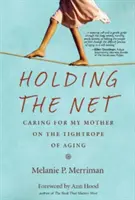 Holding the Net: Opieka nad moją matką na linie starzenia się - Holding the Net: Caring for My Mother on the Tightrope of Aging