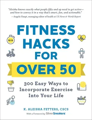 Fitness Hacks for Over 50: 300 łatwych sposobów na włączenie ćwiczeń do swojego życia - Fitness Hacks for Over 50: 300 Easy Ways to Incorporate Exercise Into Your Life