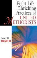 Osiem wzbogacających życie praktyk Zjednoczonych Metodystów - Eight Life-Enriching Practices of United Methodists