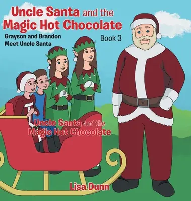 Wujek Mikołaj i magiczna gorąca czekolada: Grayson i Brandon spotykają wujka Mikołaja - Uncle Santa and the Magic Hot Chocolate: Grayson and Brandon Meet Uncle Santa